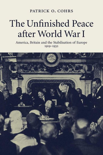 The Unfinished Peace after World War I: America, Britain and the Stabilisation of Europe, 1919-1932