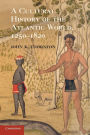 A Cultural History of the Atlantic World, 1250-1820