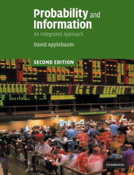 Title: Probability and Information: An Integrated Approach / Edition 2, Author: David Applebaum