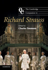 Title: The Cambridge Companion to Richard Strauss, Author: Charles Youmans