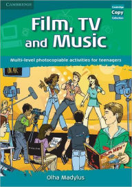 Title: Film, TV, and Music: Multi-level Photocopiable Activities for Teenagers, Author: Olha Madylus
