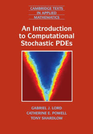 Title: An Introduction to Computational Stochastic PDEs, Author: Gabriel J. Lord