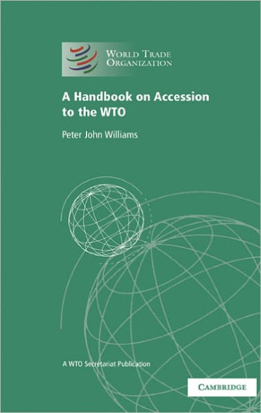 A Handbook on Accession to the WTO: A WTO Secretariat Publication