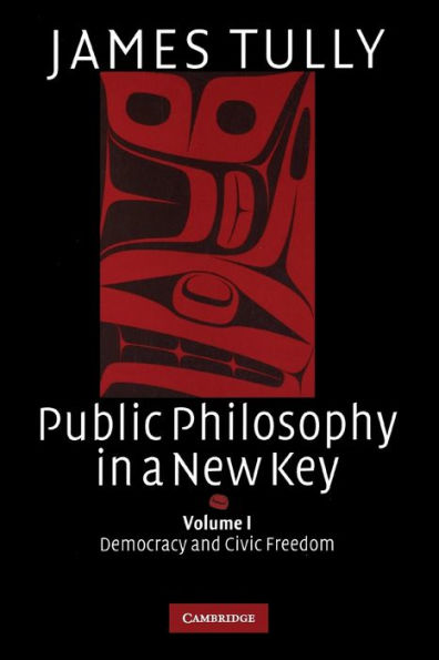 Public Philosophy in a New Key: Volume 1, Democracy and Civic Freedom