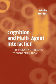 Title: Cognition and Multi-Agent Interaction: From Cognitive Modeling to Social Simulation, Author: Ron Sun