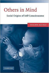 Title: Others in Mind: Social Origins of Self-Consciousness, Author: Philippe Rochat PhD