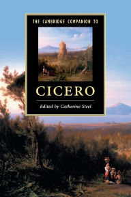 Title: The Cambridge Companion to Cicero, Author: Catherine Steel