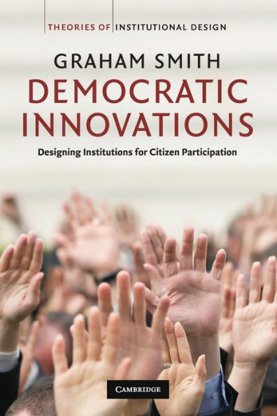 Democratic Innovations: Designing Institutions for Citizen Participation