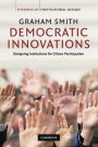 Democratic Innovations: Designing Institutions for Citizen Participation