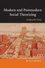 Modern and Postmodern Social Theorizing: Bridging the Divide