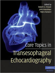 Title: Core Topics in Transesophageal Echocardiography, Author: Robert Feneck