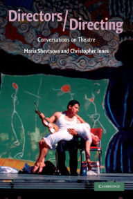 Title: Directors/Directing: Conversations on Theatre, Author: Maria  Shevtsova