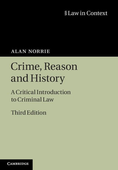 Crime, Reason and History: A Critical Introduction to Criminal Law / Edition 3