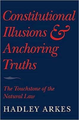 Constitutional Illusions and Anchoring Truths: The Touchstone of the Natural Law