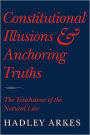 Constitutional Illusions and Anchoring Truths: The Touchstone of the Natural Law