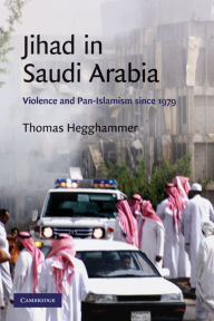 Title: Jihad in Saudi Arabia: Violence and Pan-Islamism since 1979, Author: Thomas Hegghammer