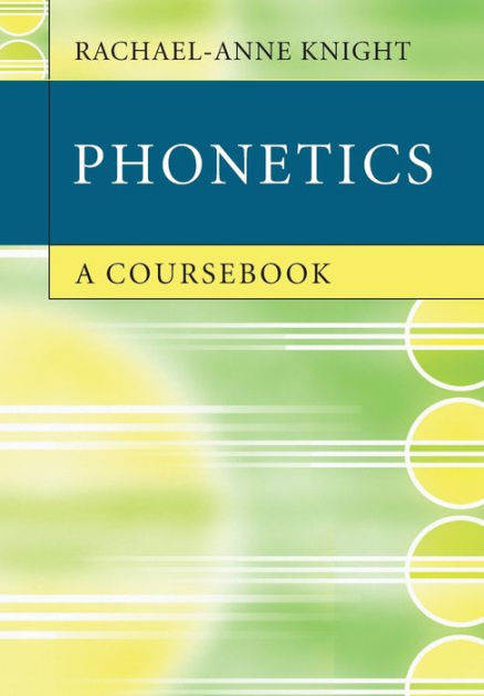 Phonetics: A Coursebook / Edition 1 by Rachael-Anne Knight ...