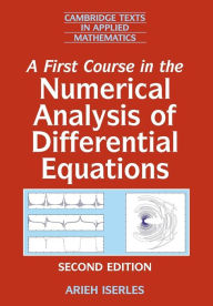 Title: A First Course in the Numerical Analysis of Differential Equations / Edition 2, Author: Arieh Iserles