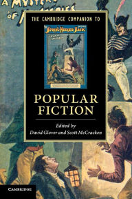 Title: The Cambridge Companion to Popular Fiction / Edition 1, Author: David Glover