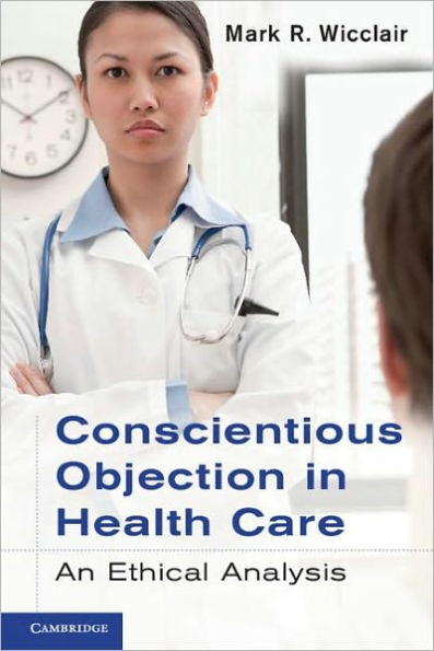 Conscientious Objection in Health Care: An Ethical Analysis