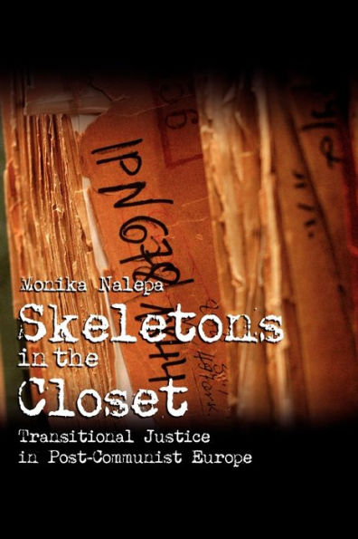 Skeletons in the Closet: Transitional Justice in Post-Communist Europe / Edition 1