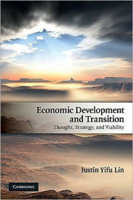 Title: Economic Development and Transition: Thought, Strategy, and Viability, Author: Justin Yifu Lin