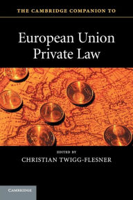 Title: The Cambridge Companion to European Union Private Law, Author: Christian Twigg-Flesner