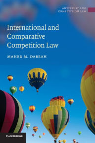 Title: International and Comparative Competition Law, Author: Maher M. Dabbah