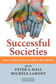 Title: Successful Societies: How Institutions and Culture Affect Health, Author: Peter A. Hall
