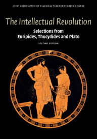 Title: The Intellectual Revolution: Selections from Euripides, Thucydides and Plato / Edition 2, Author: Joint Association of Classical Teachers' Greek Course
