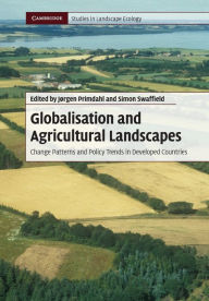 Title: Globalisation and Agricultural Landscapes: Change Patterns and Policy trends in Developed Countries, Author: Jørgen Primdahl