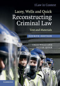 Title: Lacey, Wells and Quick Reconstructing Criminal Law: Text and Materials / Edition 4, Author: Celia Wells