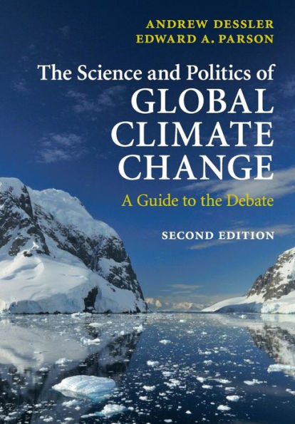 The Science and Politics of Global Climate Change: A Guide to the Debate / Edition 2