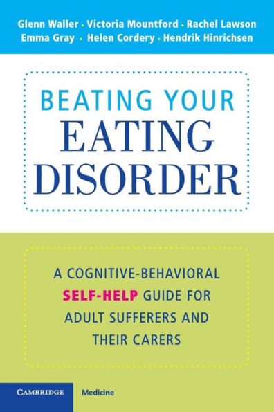 Beating Your Eating Disorder: A Cognitive-Behavioral Self-Help Guide for Adult Sufferers and their Carers