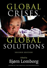 Title: Global Crises, Global Solutions: Costs and Benefits / Edition 2, Author: Bjørn Lomborg