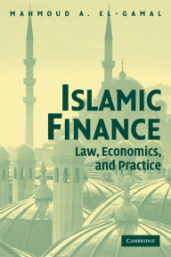 Title: Islamic Finance: Law, Economics, and Practice, Author: Mahmoud A. El-Gamal