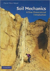 Title: Soil Mechanics: A One-Dimensional Introduction / Edition 1, Author: David Muir Wood