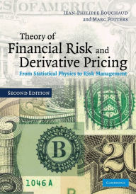 Title: Theory of Financial Risk and Derivative Pricing: From Statistical Physics to Risk Management / Edition 2, Author: Jean-Philippe Bouchaud