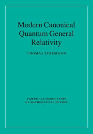 Title: Modern Canonical Quantum General Relativity, Author: Thomas Thiemann