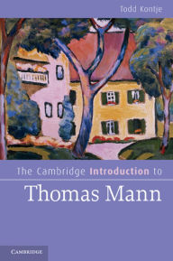 Title: The Cambridge Introduction to Thomas Mann, Author: Todd Kontje