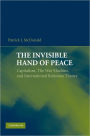 The Invisible Hand of Peace: Capitalism, the War Machine, and International Relations Theory