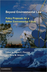 Title: Beyond Environmental Law: Policy Proposals for a Better Environmental Future, Author: Alyson C. Flournoy