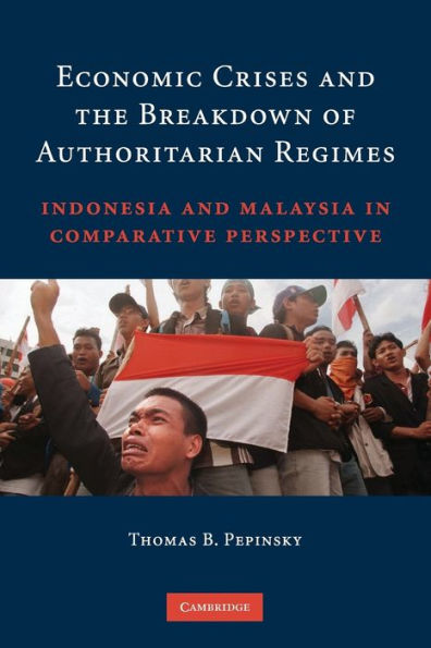 Economic Crises and the Breakdown of Authoritarian Regimes: Indonesia and Malaysia in Comparative Perspective