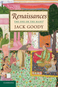 Title: Renaissances: The One or the Many? / Edition 1, Author: Jack Goody