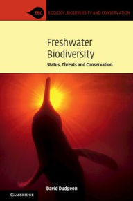 Title: Freshwater Biodiversity: Status, Threats and Conservation, Author: David Dudgeon