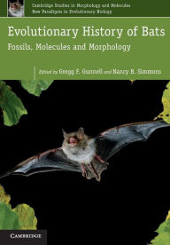 Title: Evolutionary History of Bats: Fossils, Molecules and Morphology, Author: Gregg F. Gunnell