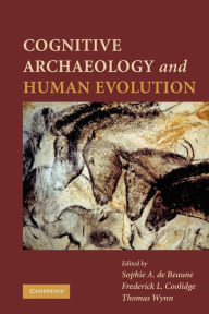 Title: Cognitive Archaeology and Human Evolution, Author: Sophie A. de Beaune