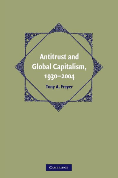 Antitrust and Global Capitalism, 1930-2004