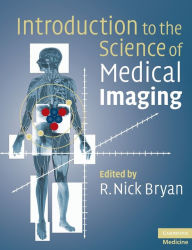 Title: Introduction to the Science of Medical Imaging, Author: R. Nick Bryan