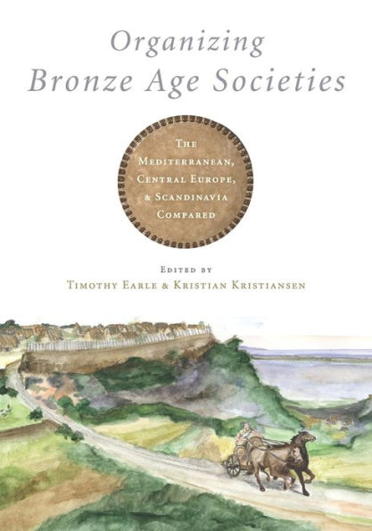 Organizing Bronze Age Societies: The Mediterranean, Central Europe, and Scandanavia Compared